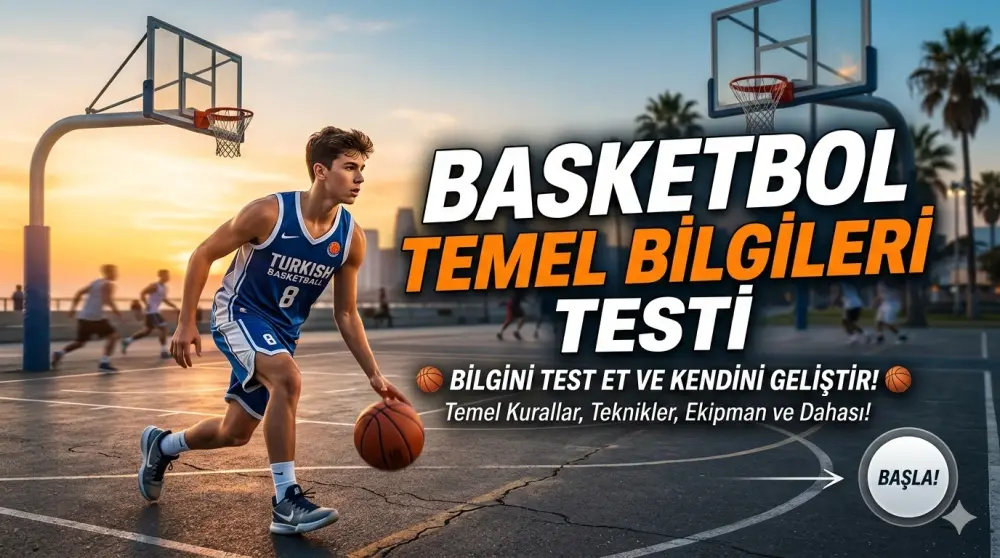 Basketbol Temel Bilgileri Testi 🏀